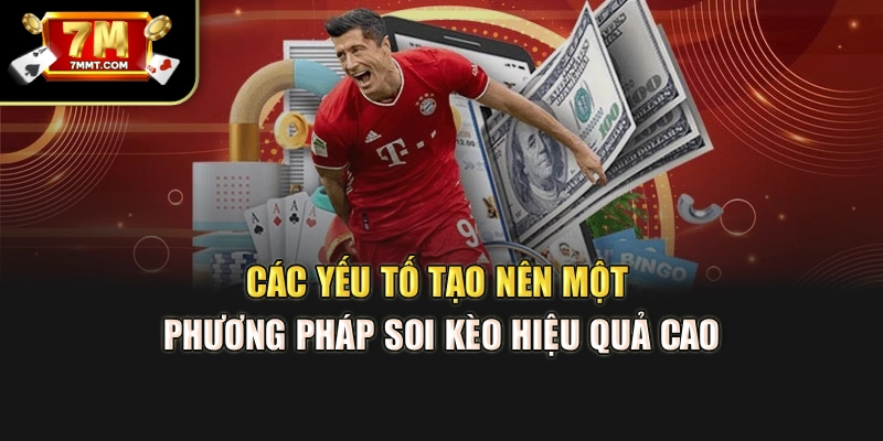 Các yếu tố tạo nên một phương pháp soi kèo hiệu quả cao