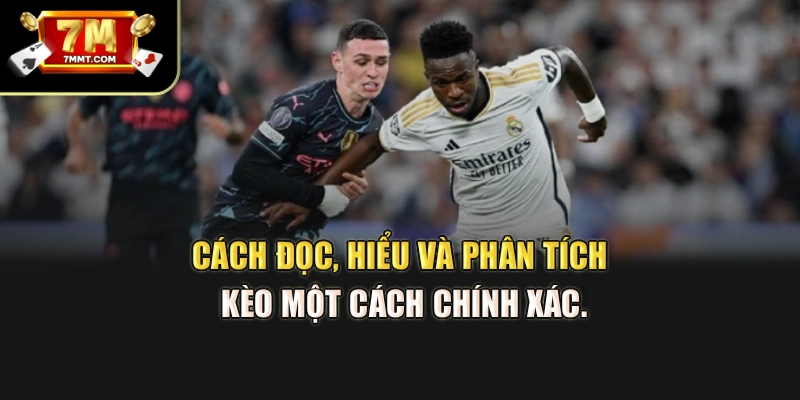Cách đọc, hiểu và phân tích kèo một cách chính xác.