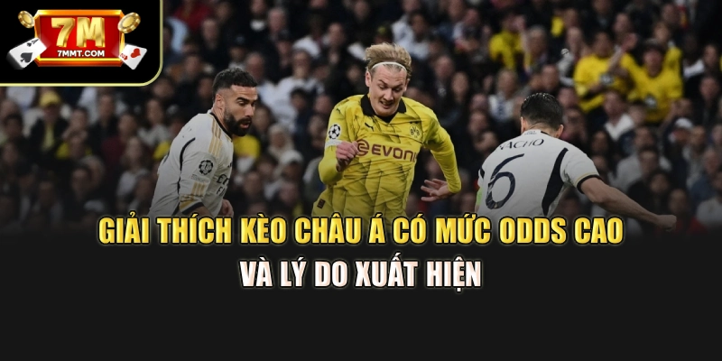 Giải thích kèo châu Á có mức odds cao và lý do xuất hiện 