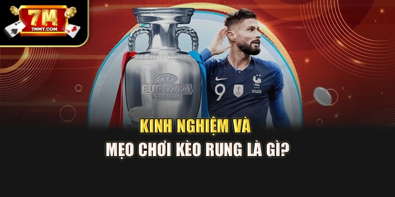 Kinh nghiệm và mẹo chơi kèo rung là gì?