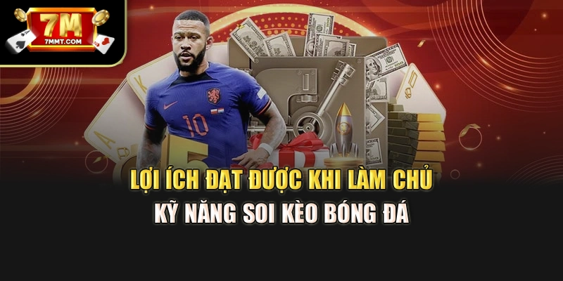 Lợi ích đạt được khi làm chủ kỹ năng soi kèo bóng đá 