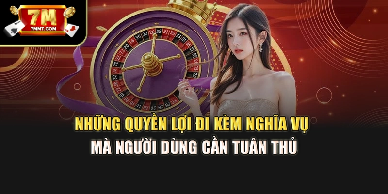 Những quyền lợi đi kèm nghĩa vụ mà người dùng cần tuân thủ
