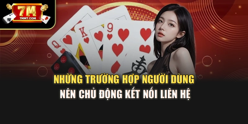 Những trường hợp người dùng nên chủ động kết nối liên hệ