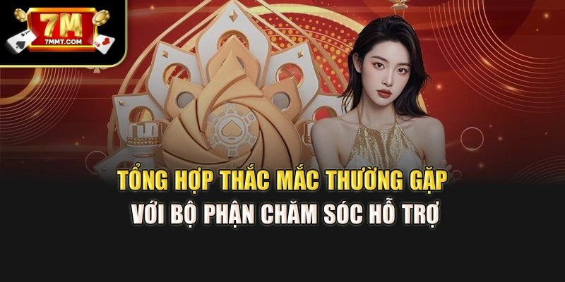 Tổng hợp thắc mắc thường gặp với bộ phận chăm sóc hỗ trợ